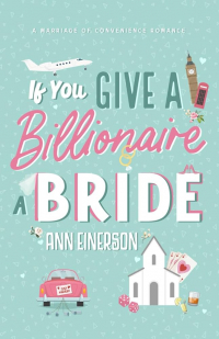 Энн Айнерсон - If You Give a Billionaire a Bride