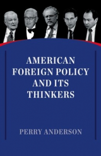 Перри Андерсон - American Foreign Policy and its Thinkers
