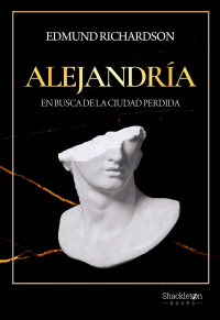 Edmund Richardson - Alejandría: En busca de la ciudad perdida