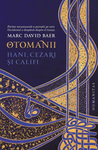 Otomanii: Hani, cezari si califi