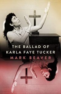 Mark Beaver - The Ballad of Karla Faye Tucker