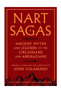 Nart Sagas: Myths and Legends from the Ancient Caucasus