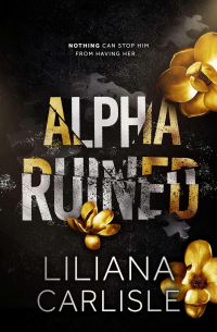 Лилиана Карлайл - Alpha Ruined
