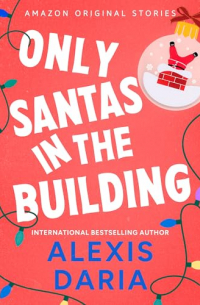 Алексис Дариа - Only Santas in the Building