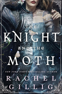 Рейчел Гиллиг - The Knight and the Moth