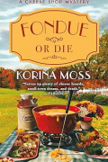 Korina Moss - Fondue or Die