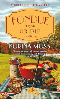 Korina Moss - Fondue or Die