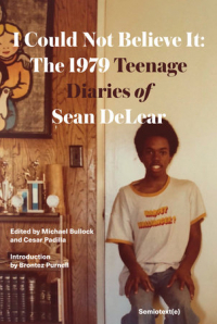 Sean DeLear - I Could Not Believe It: The 1979 Teenage Diaries of Sean DeLear