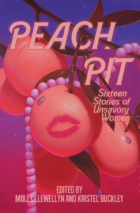  - Peach Pit: Sixteen Stories of Unsavory Women (сборник)