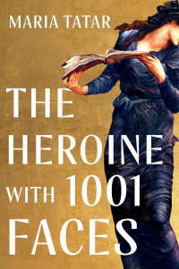 Мария Татар - The Heroine with 1001 Faces