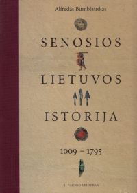 Альфредас Бумблаускас - Senosios Lietuvos istorija. 1009 - 1795