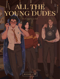 MsKingBean89 - ALL THE YOUNG DUDES (I-III)