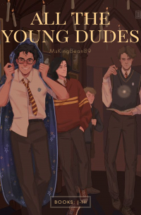 MsKingBean89 - ALL THE YOUNG DUDES (I-III)
