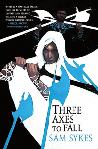 Сэм Сайкс - Three Axes to Fall