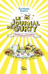 Бертран Сантини - Le Journal de Gurty  Vacances en Provence  tome 1