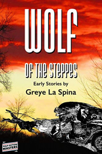 Greye La Spina - Wolf of the Steppes (Illustrated): Early Stories by Greye La Spina (сборник)