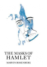 Marvin Rosenberg - The Masks of Hamlet