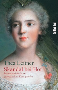 Thea Leitner - Skandal bei Hof · Frauenschicksale an europäischen Königshöfen