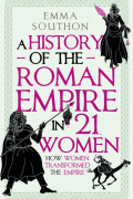 A History of the Roman Empire in 21 Women
