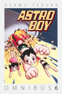 Осаму Тэдзука - Astro Boy Omnibus: Volume 6