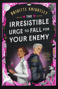 Brigitte Knightley - The Irresistible Urge to Fall For Your Enemy