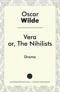 Оскар Уайльд - Vera or, The Nihilists