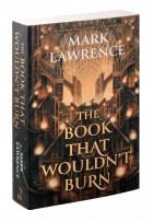 Марк Лоуренс - The Book That Wouldn`t Burn