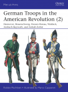 Robbie MacNiven - German Troops in the American Revolution (2). Hannover, Braunschweig, Hessen-Hanau, Waldeck, Ansbach-Bayreuth, and Anhalt-Zerbst