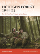 Michael McNally - Hürtgen Forest 1944 (1). The US First Army&#039;s Route to the Rhine