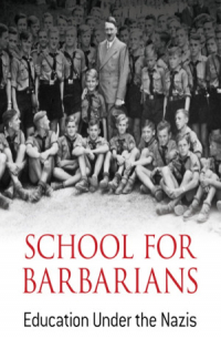 School for Barbarians: Education Under The Nazis