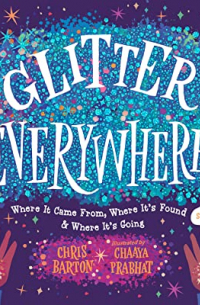 Glitter Everywhere! Where It Came From, Where It’s Found & Where It’s Going