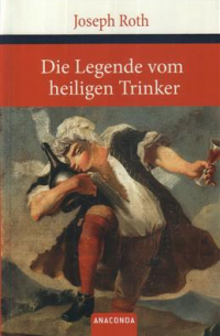 Йозеф Рот - Die Legende vom heiligen Trinker