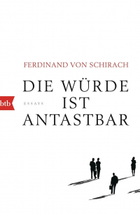 Фердинанд фон Ширах - Die Würde ist antastbar