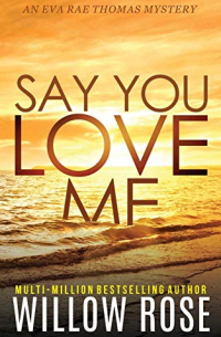 Уиллоу Роуз - Say You Love Me