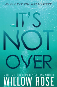 Уиллоу Роуз - It's Not Over