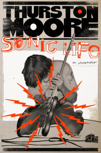 Тёрстон Мур - Sonic Life: A Memoir