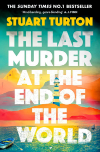 Stuart Turton - The Last Murder at the End of the World