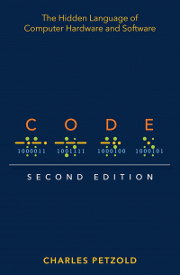 Чарльз Петцольд - Code: The Hidden Language of Computer Hardware and Software