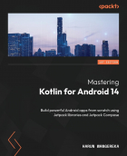 Harun Wangereka - Mastering Kotlin for Android 14: Build powerful Android apps from scratch using Jetpack libraries and Jetpack Compose