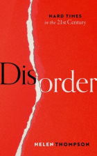 Helen Thompson - Disorder: Hard Times in the 21st Century