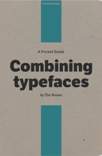 Tim Brown - A Pocket Guide to Combining Typefaces