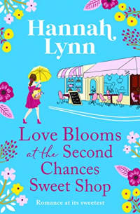 Ханна Линн - Love Blooms at the Second Chances Sweet Shop