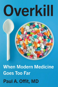 Пол Оффит - Overkill: When Modern Medicine Goes Too Far