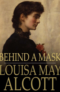 Behind a Mask: or, A Woman's Power