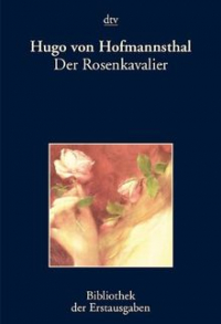 Гуго фон Гофмансталь - Der Rosenkavalier: Komödie für Musik. Berlin 1911