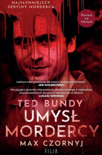 Max Czornyj - Ted Bundy. Umysł mordercy