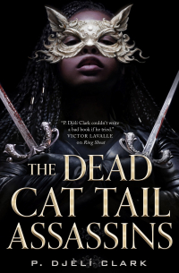 Ф. Джели Кларк - The Dead Cat Tail Assassins