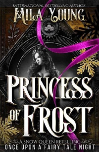 Мила Янг - Princess of Frost: A Snow Queen Retelling