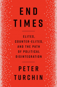 Пётр Турчин - End Times: Elites, Counter-Elites, and the Path of Political Disintegration