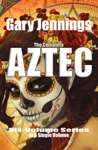 The Complete Aztec. Six-Volume Series in a Single Volume (сборник)